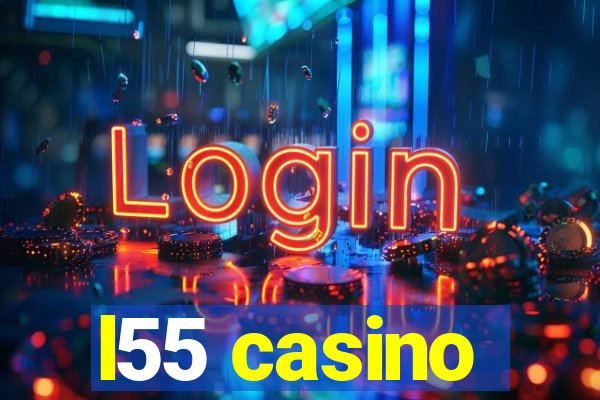 l55 casino